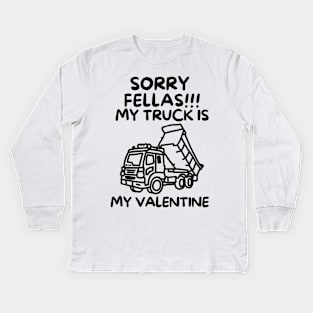 Sorry fellas!! My truck is my valentine Kids Long Sleeve T-Shirt